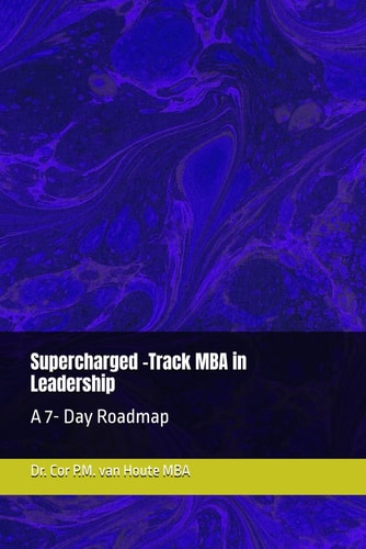 Supercharged -Track MBA in Leadership A 7- Day Roadmap