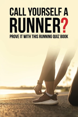Call Yourself A Runner? Prove It With This Running Quiz Book