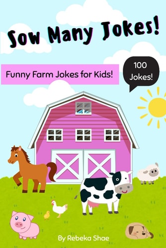 Sow Many Jokes A Funny and Clean Animal Joke Book for Kids: 100 of the Most Hilarious Farm Animal Jokes for Kids Ages 5-10 Who Love Animals and Laughs Great for Bedtime Fun