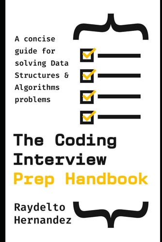 The Coding Interview Prep Handbook A Concise Guide for Solving Data Structures & Algorithms Problems.
