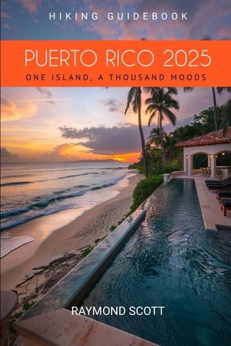 Puerto Rico 2025 Hiking Guidebook One Island, A Thousand Moods
