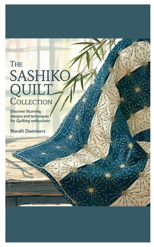The Sashiko Quilt Collection Discover Stunning Designs and Techniques for Quilting Enthusiasts