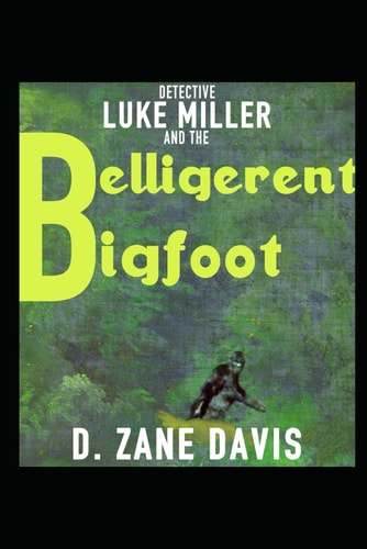 Detective Luke Miller and the Belligerent Bigfoot