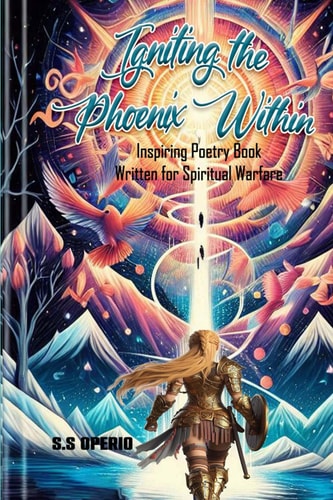 Igniting The Phoenix Within Inspiring Poetry Book Written For Spiritual Warfare
