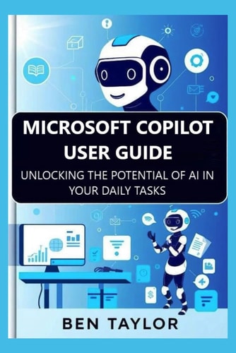 Microsoft Copilot User Guide Unlocking the Potential of AI in Your Daily Tasks