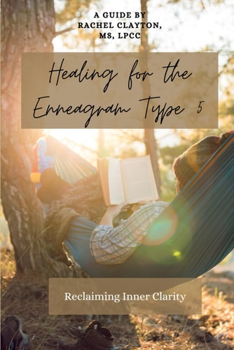 Healing for the Enneagram Type 5 Reclaiming Inner Clarity: Second Edition