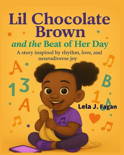 Lil Chocolate Brown and the Beat of Her Day A Story Inspired by Rhythm, Love, and Neurodiverse Joy.