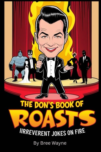 The Don's Book of Roasts Savage Jokes About Famous People, Horror Icons, and Political Clowns