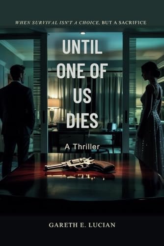 Until One of Us Dies A Thriller: When Survival Isn't a Choice, But a Sacrifice