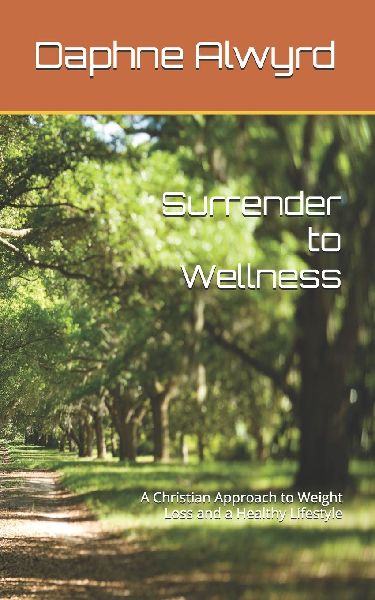 Surrender to Wellness: A Christian Approach to Weight Loss and a Healthy Lifestyle