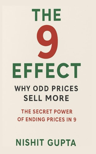 The 9 Effect Why Odd Prices Sell More: The Secret Power of Ending Prices in 9