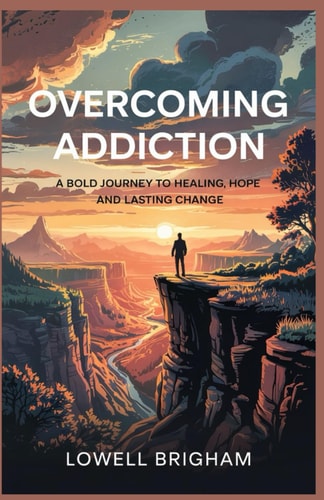 Overcoming Addiction A Bold Journey to Healing Hope and Lasting Change