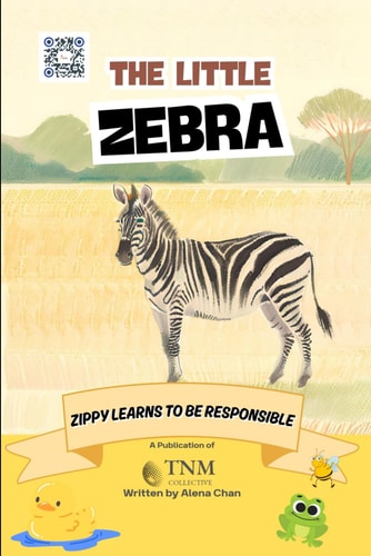 The Little Zebra Zippy Learns to be Responsible