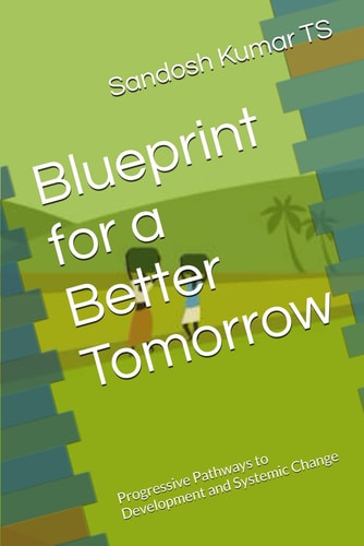 Blueprint for a Better Tomorrow Progressive Pathways to Development and Systemic Change