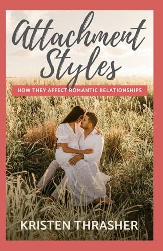 Attachment Styles How They Affect Romantic Relationships