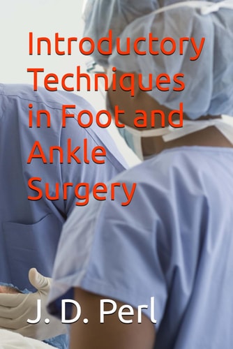 Introductory Techniques in Foot and Ankle Surgery