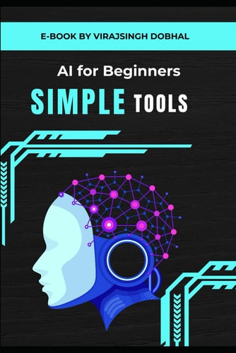 AI Tools for Beginners Simple Guides to Using AI Tools in Daily Life Or Business