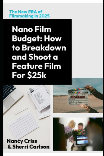 The $25K Feature Film Formula The $25K Nano Film Budget Plan