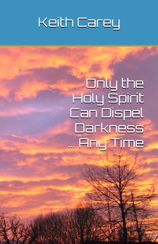 Only the Holy Spirit Can Dispel Darkness ... Any Time