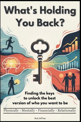 What's Holding You Back Finding the Keys to Unlock the Best Version of Who You Want to Be