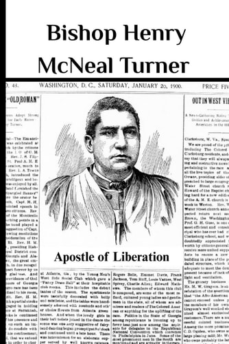 Bishop Henry McNeal Turner Apostle of Liberation
