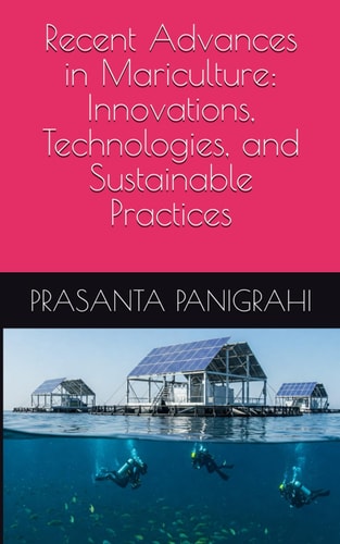 Recent Advances in Mariculture Innovations, Technologies, and Sustainable Practices