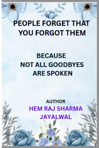 People Forget That You Forgot Them Because Not All Goodbyes Are Spoken