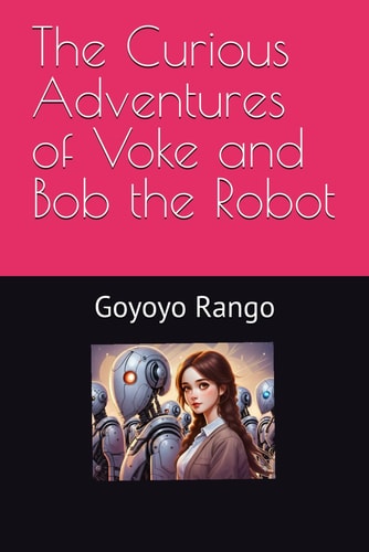 The Curious Adventures of Voke and Bob the Robot