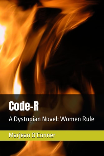Code-R A Dystopian Novel: Women Rule