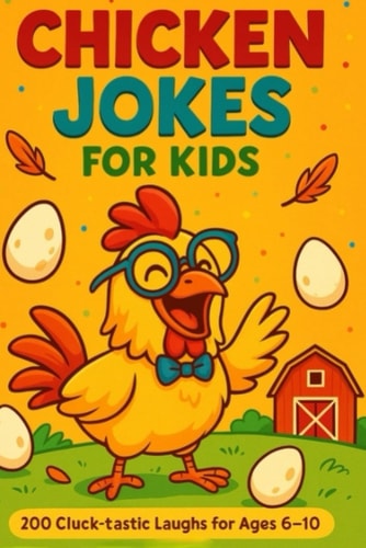 Chicken Jokes For Kids "200 Cluck-Tastic Laughs for Ages 6-10!"