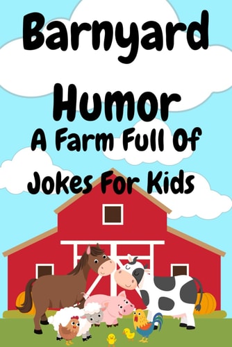 Barnyard Jokes A Farm Full Of Jokes For Kids