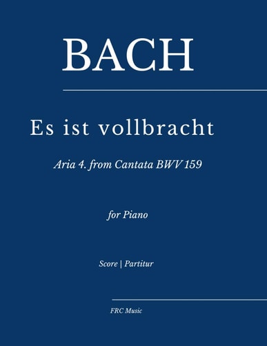 Bach Es Ist Vollbracht - Aria No. 4 from Cantata BWV 159: for Piano (as Played by Víkingur Ólafsson)