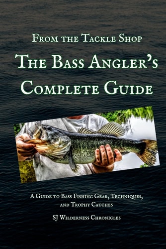 From the Tackle Shop The Bass Angler's Complete Guide: A Guide to Bass Fishing Gear, Techniques, and Trophy Catches