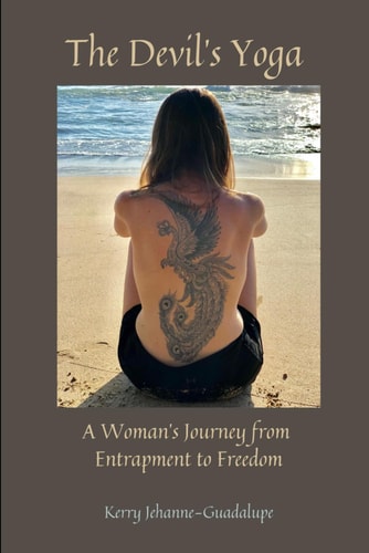 The Devil's Yoga A Woman's Journey from Entrapment to Freedom