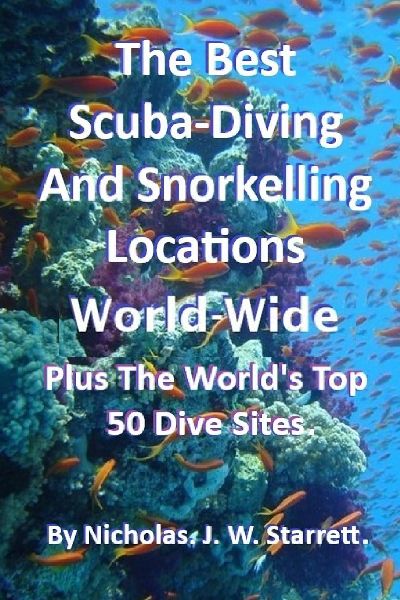 The Best Scuba-Diving and Diving Locations World-Wide: The Worlds Top 50 Dive Sites