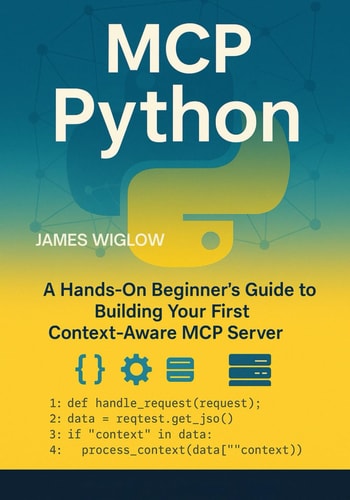 MCP Python A HandsOn Beginner's Guide to Building Your First ContextAware MCP Server