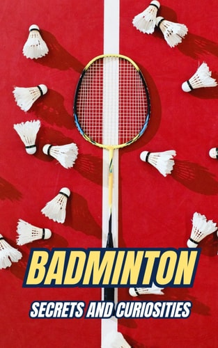 Badminton Secrets and Curiosities