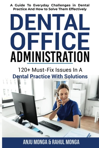 Dental Office Administration 120+ Must-Fix Issues In A Dental Practice With Solutions