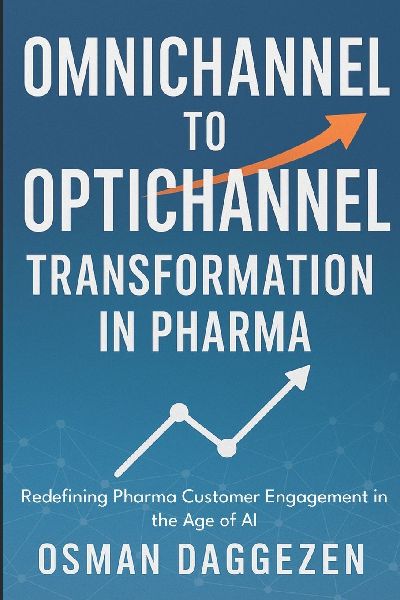 Omnichannel to Optichannel Transformation in Pharma: Redefining Pharma Customer Engagement in the Age of AI