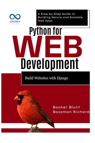Python for Web Development Build Websites with Django: A Step-by-Step Guide to Building Secure and Scalable Web Apps