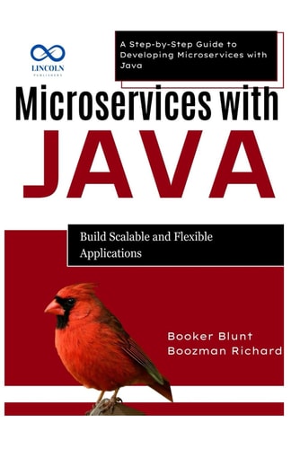 Microservices with Java Build Scalable and Flexible Applications: A Step-by-Step Guide to Developing Microservices with Java