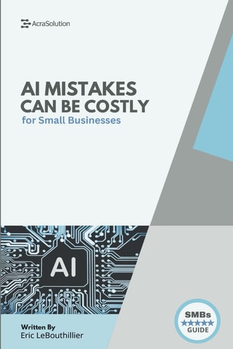 AI Mistakes Can Be Costly The 10 Biggest AI Risks Small Businesses Must Avoid - With Real Cases, Fast Fixes, and Checklists to Protect Your Brand and Bottom Line