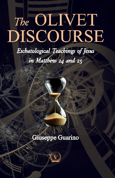 The Olivet Discourse: Eschatological Teachings of Jesus  in Matthew 24 and 25
