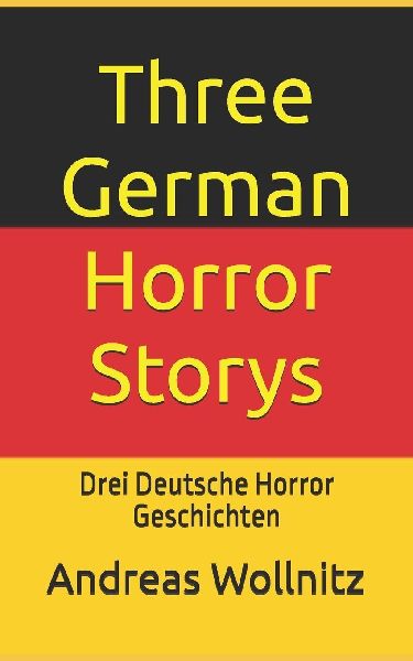 Three German Horror Stories: Drei Deutsche Horror Geschichten