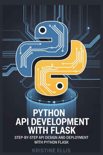 Python API Development with Flask Step-By-Step API Design and Deployment with Python Flask