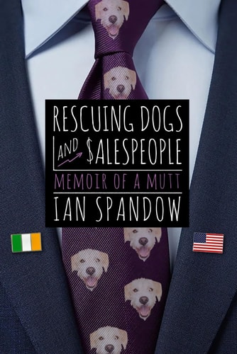 Rescuing Dogs and Salespeople Memoir of a Mutt