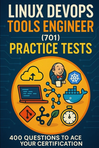 Linux DevOps Tools Engineer (701) Practice Tests 400 Questions to Ace Your Certification