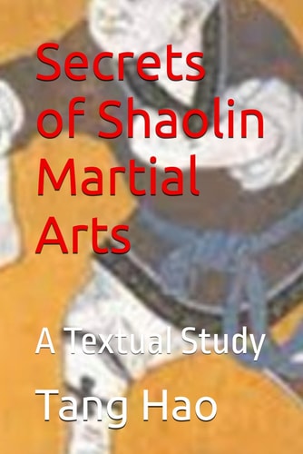 Secrets of Shaolin Martial Arts A Textual Study