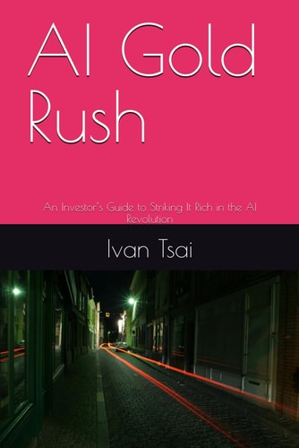AI Gold Rush An Investor's Guide to Striking It Rich in the AI Revolution