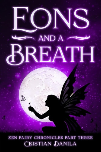Eons and a Breath Zen Fairy Chronicles Part Tree - A Journey of Science and Mindfulness
